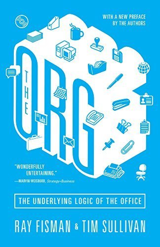 The Org: The Underlying Logic of the Office by Ray Fisman (2015-02-22)