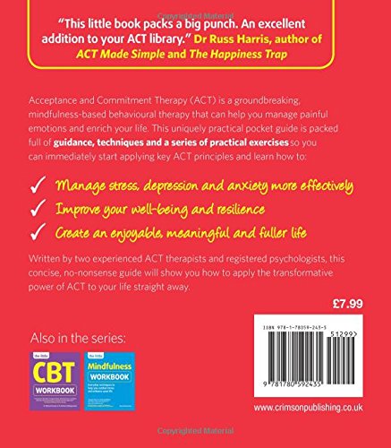 The Little ACT Workbook: An Introduction to Acceptance and Commitment Therapy: a mindfulness- based guide for leading a full and meaningful life