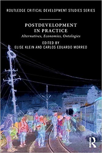 Postdevelopment in Practice (Routledge Critical Development Studies)
