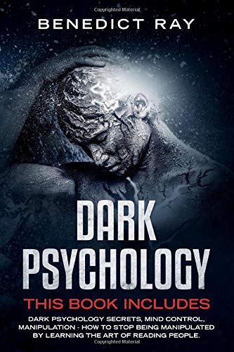 Dark Psychology: This Book Includes - Dark Psychology Secrets, Mind Control, Manipulation - How to Stop Being Manipulated by Learning the Art of Reading People.