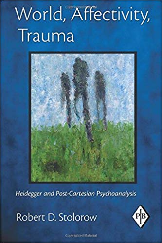 World, Affectivity, Trauma: Heidegger and Post-Cartesian Psychoanalysis (Psychoanalytic Inquiry, Vol. 35)