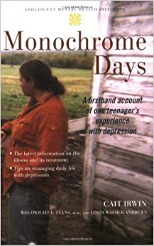 Monochrome Days: A First-Hand Account of One Teenager's Experience With Depression (Adolescent Mental Health Initiative)