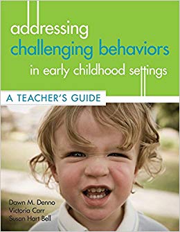 Addressing Challenging Behaviors in Early Childhood Settings: A Teacher's Guide