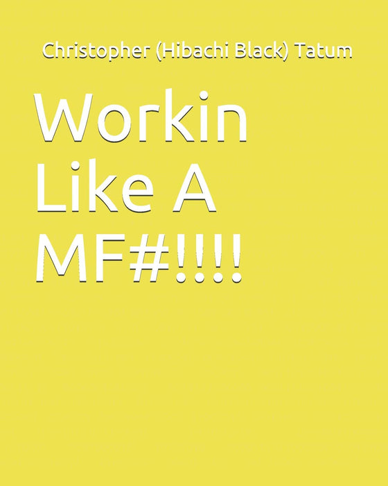 Workin Like A MF#!!!!