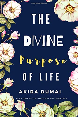 The Divine Purpose Of Life: God Drives Us Through The Process