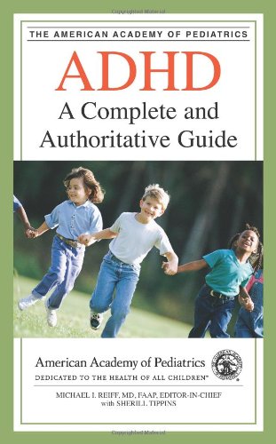 ADHD: A Complete and Authoritative Guide (American Academy of Pediatrics)