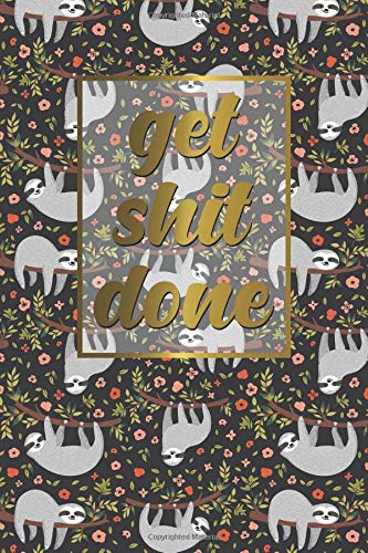 Get Shit Done: Cute Dot Grid Journal with Dotted Pages. Pretty Bullet Planner and Notebook to Organize Your Life, Budget Tracking, Habit Tracking and Plan Your Day - Gold Lazy Sloth Print