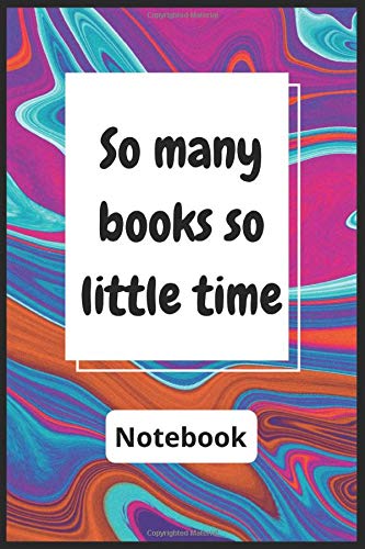 SO MANY BOOKS  LITTLE SO TIME NOTEBOOK: Journal, Notebook, Keep track & review all of the books you have read! Perfect as a gift for any book lover