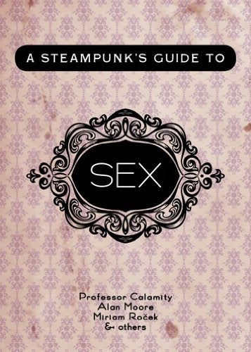 A Steampunk's Guide to Sex (Steampunk's Guides)