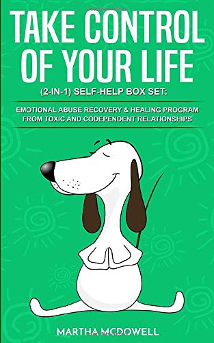 Take Control of Your Life (2-in-1) Self-Help Box Set: Emotional Abuse Recovery & Healing Program from Toxic and Codependent Relationships