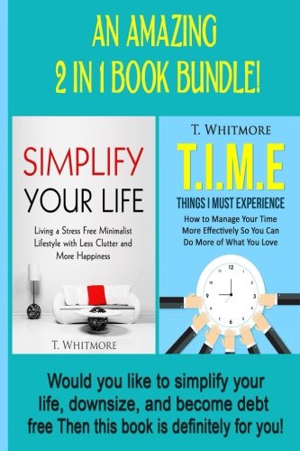Simplify Your Life: Simplify Your Life, T.I.M.E Things I Must Experience