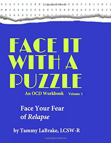 Face It With a Puzzle: Face Your Fear of Relapse (An OCD Workbook) (Volume 5)