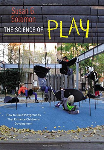 The Science of Play: How to Build Playgrounds That Enhance Children's Development