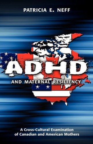 ADHD and Maternal Resiliency: A Cross-Cultural Examination of Canadian and American Mothers