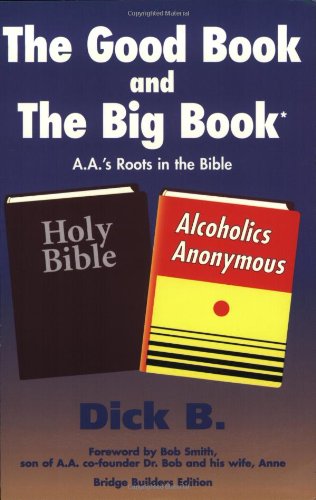 The Good Book and the Big Book: A.A.'s Roots in the Bible (Bridge Builders Edition)