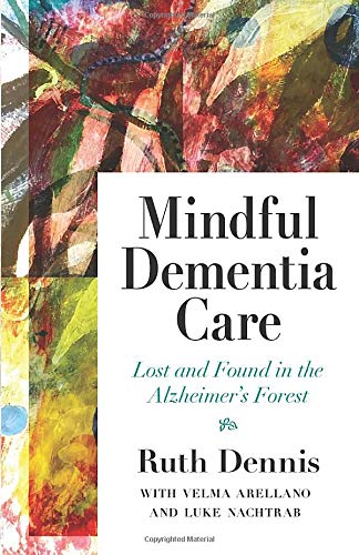Mindful Dementia Care: Lost and Found in the Alzheimer's Forest