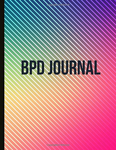BPD Journal: Beautiful Journal To Track Various Moods and Borderline Personality Disorder Symptoms, Energy, Therapy, Coping Skills, & Lots Of Lined ... Quotes, Illustrations, Prompts & More!