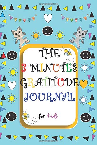 The 3 Minute Gratitude Journal for Kids –  Gratitude & A Self-Exploration Journal for Kids/ journal notebook gift: the secret book for kids /Practice ... and Mindfulness/ 120 Pages in size  6×9 inch