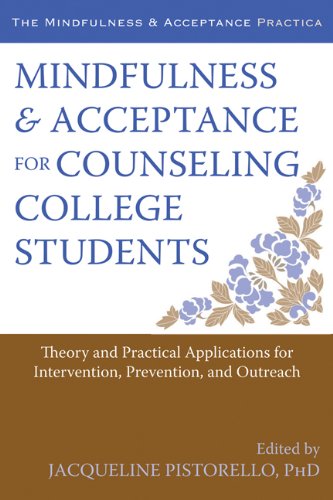 Mindfulness and Acceptance for Counseling College Students: Theory and Practical Applications for Intervention, Prevention, and Outreach (The Context Press Mindfulness and Acceptance Practica Series)
