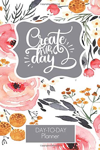 Create Everyday Floral Day-to-Day Planner 2020-2021: Yearly Calendar for planning | Undated Pages | Hourly Schedule | Daily Checklist |  Meal and ... Teacher, Nurse, Mom, Blogger, Stylist, Office