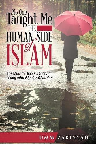 No One Taught Me the Human Side of Islam: The Muslim Hippie’s Story of Living with Bipolar Disorder