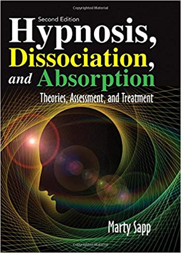 Hypnosis, Dissociation, and Absorption: Theories, Assessment, and Treatment (Second Edition)
