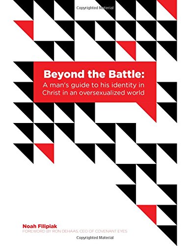 Beyond the Battle: A Man's Guide to his Identity in Christ in an Oversexualized World