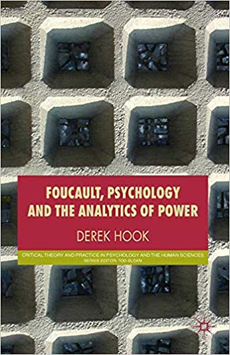 Foucault, Psychology and the Analytics of Power (Critical Theory and Practice in Psychology and the Human Sciences)