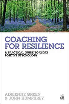 Coaching for Resilience: A Practical Guide to Using Positive Psychology