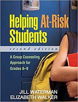 Helping At-Risk Students, Second Edition: A Group Counseling Approach for Grades 6-9