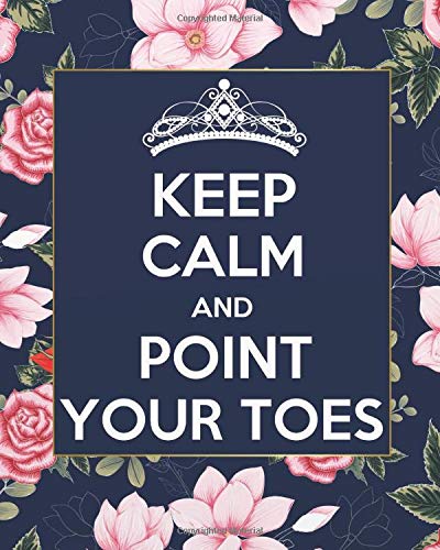 Keep calm and point your toes: Dance Teacher Notebook/Dance teacher quote Dance teacher gift appreciation journal Lined Composition Notebook 134 Pages ... teacher appreciation gift notebook Series)