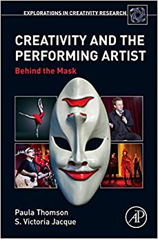 Creativity and the Performing Artist: Behind the Mask (Explorations in Creativity Research)