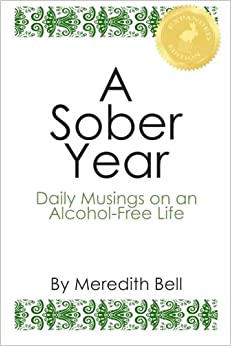 A Sober Year: Daily Musings on an Alcohol-Free Life