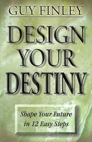 Design Your Destiny: Shape Your Future in 12 Easy Steps