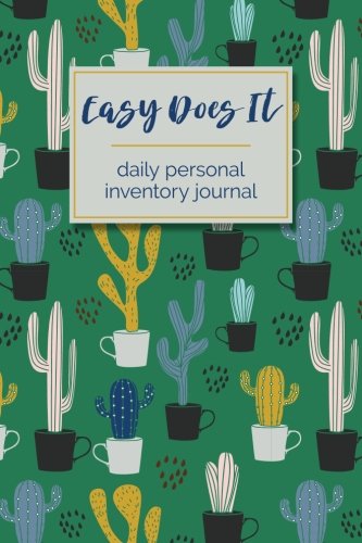 Easy Does It - Daily Personal Inventory Journal: 6x9 Lined Writing Notebook, 120 Pages – Green Cactus, Inspirational & Motivational Self-Reflection ... Developing Self-Awareness & Reflection