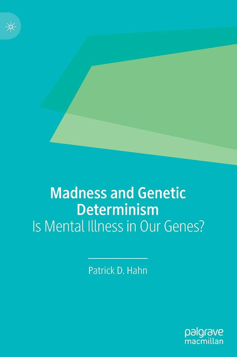 Madness and Genetic Determinism: Is Mental Illness in Our Genes?