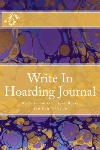 Write In Hoarding Journal: Write In Books - Blank Books You Can Write In