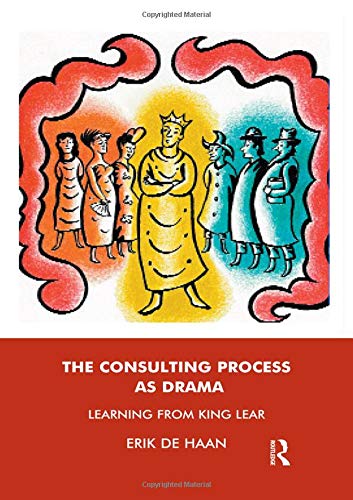 The Consulting Process as Drama: Learning from King Lear