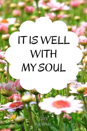 It is well with my Soul: 6 x 9 inches, Lined Journal, Journals for the soul, soul journal, Gift Journal