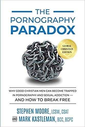 The Pornography Paradox: Why Good Christian Men Can Become Trapped in Pornography and Sexual Addiction—and How to Break Free