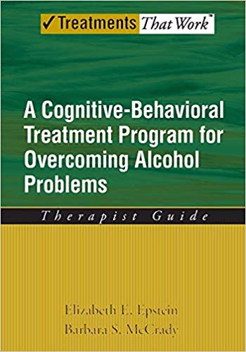 A Cognitive-Bahavioral Treatment Program for Overcoming Alcohol Problems (Treatments That Work)