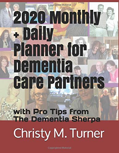 2020 Monthly + Daily Planner for Dementia Care Partners: With Pro Tips from The Dementia Sherpa