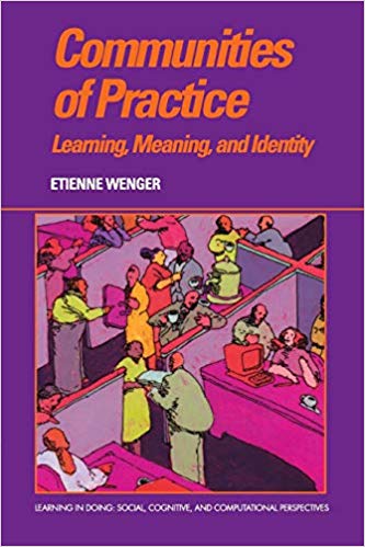 Communities of Practice: Learning, Meaning, And Identity (Learning in Doing: Social, Cognitive and Computational Perspectives)