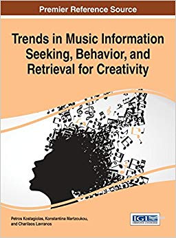 Trends in Music Information Seeking, Behavior, and Retrieval for Creativity (Advances in Multimedia and Interactive Technologies)