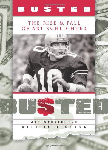 Busted: The Rise and Fall of Art Schlichter