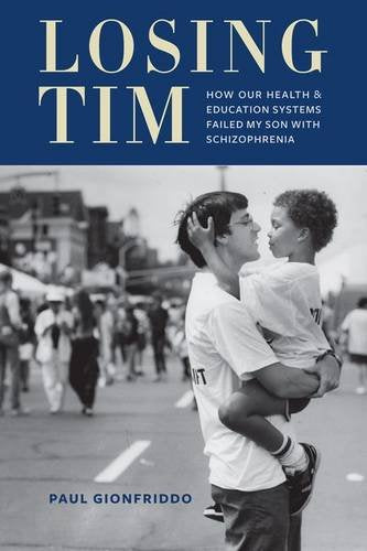 Losing Tim: How Our Health and Education Systems Failed My Son with Schizophrenia