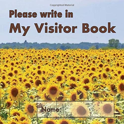 Please write in My Visitor Book: Sunflower cover |  Guest record and log for seniors in nursing homes, eldercare situations, and for anyone who struggles to remember visit details!