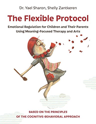 The Flexible Protocol: Emotional Regulation for Children and Their Parents Using Meaning-Focused Therapy and Arts based on the cognitive-behavioral approach