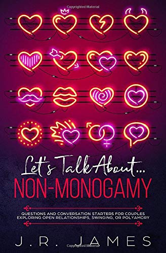 Let's Talk About... Non-Monogamy: Questions and Conversation Starters for Couples Exploring Open Relationships, Swinging, or Polyamory (Beyond the Sheets)