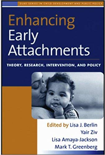 Enhancing Early Attachments: Theory, Research, Intervention, and Policy (The Duke Series in Child Development and Public Policy)